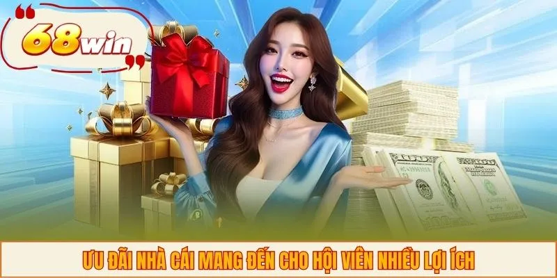Ưu đãi nhà cái mang đến cho hội viên nhiều lợi ích